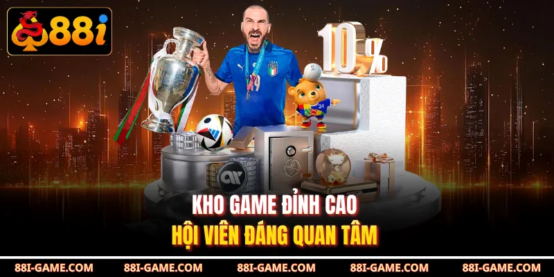 Kho game đỉnh cao hội viên đáng quan tâm