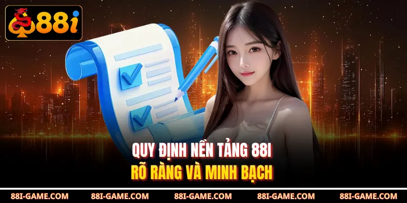 Quy định nền tảng 88I rõ ràng và minh bạch