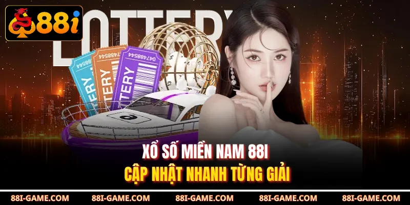 Xổ số miền nam 88I cập nhật nhanh từng giải