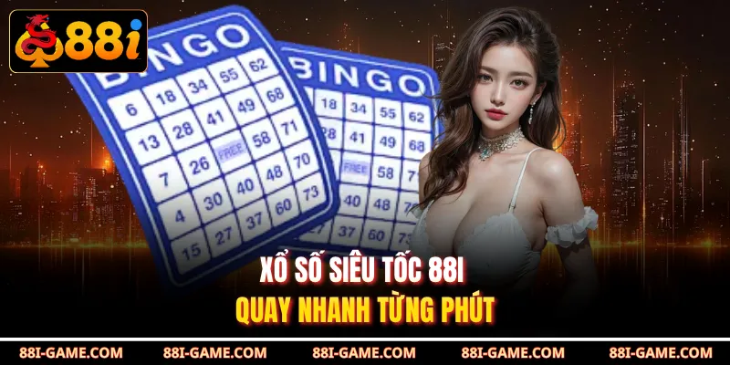 Xổ số siêu tốc 88I quay nhanh từng phút